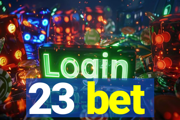 23 bet